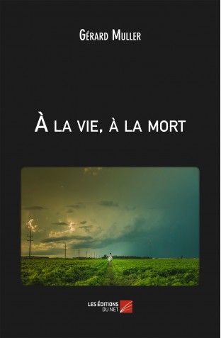 À la vie, à la mort (Deuxième prix « Henry Meillant » de la Société des poètes et artistes de France)